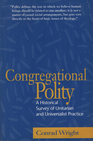Congregational polity: A historical survey of Unitarian and Universalist practice,New
