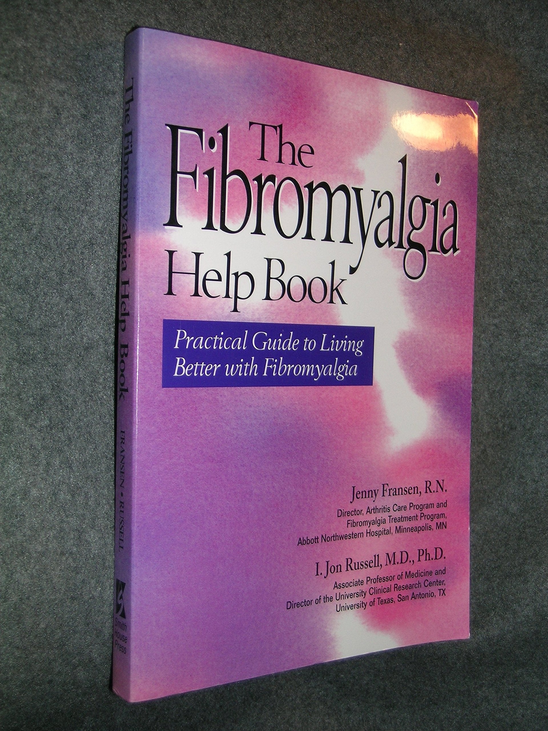 The Fibromyalgia Help Book: Practical Guide to Living Better With Fibromyalgia,New