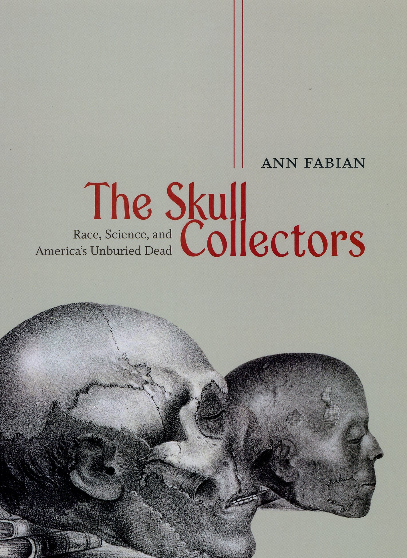 The Skull Collectors: Race, Science, and America's Unburied Dead,Used