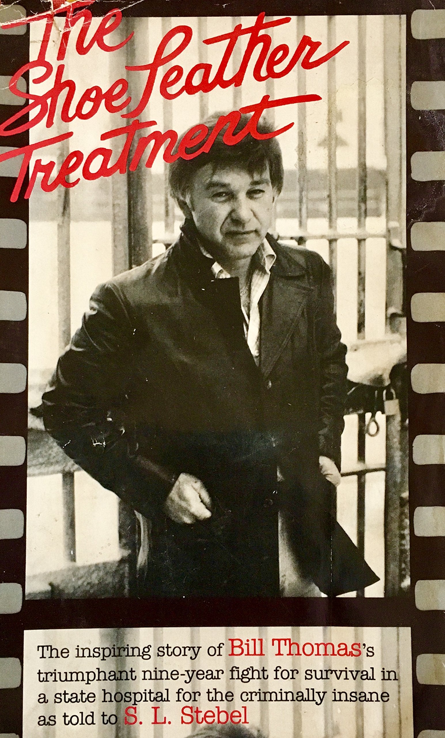 The Shoe Leather Treatment: The Inspiring Story Of Bill Thomas'S Triumphant Nineyear Fight For Survival In A State Hospital For,Used