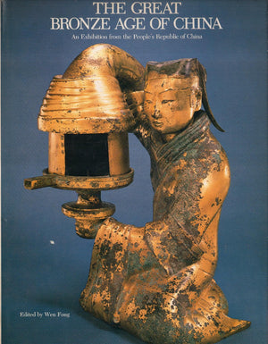 The great bronze age of China: An exhibition from the People's Republic of China,Used