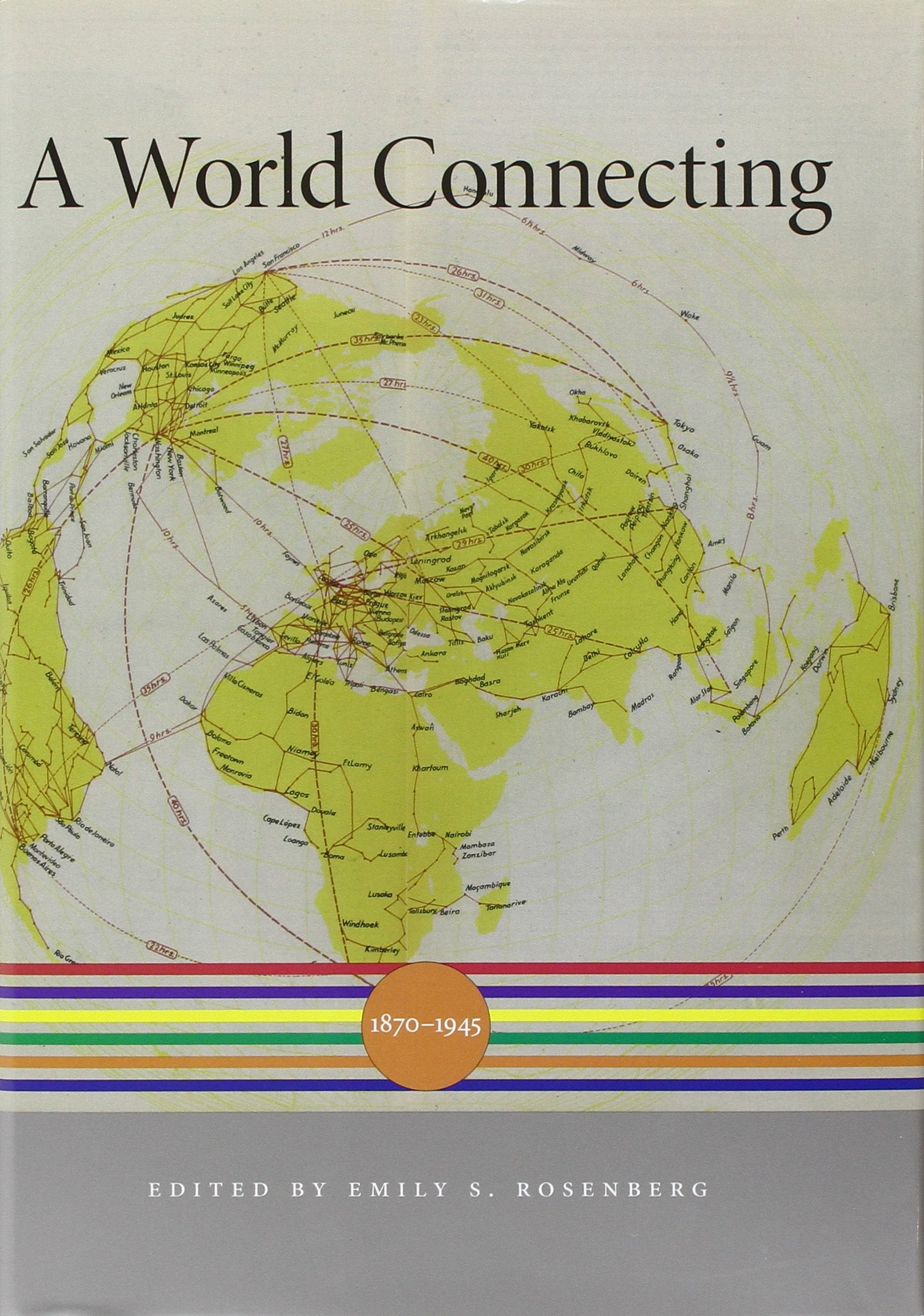 A World Connecting: 18701945 (A History Of The World)
