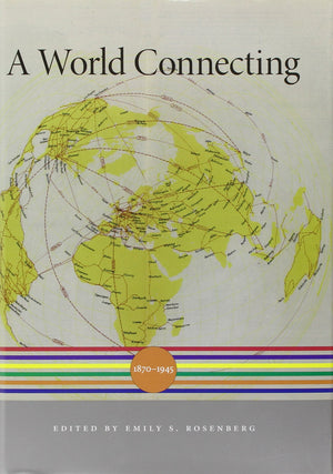 A World Connecting: 18701945 (A History Of The World)