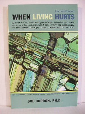When Living Hurts: whattodo book for yourself or someone you care about who feels discouraged, sad, lonely, hopeless, angry or,Used