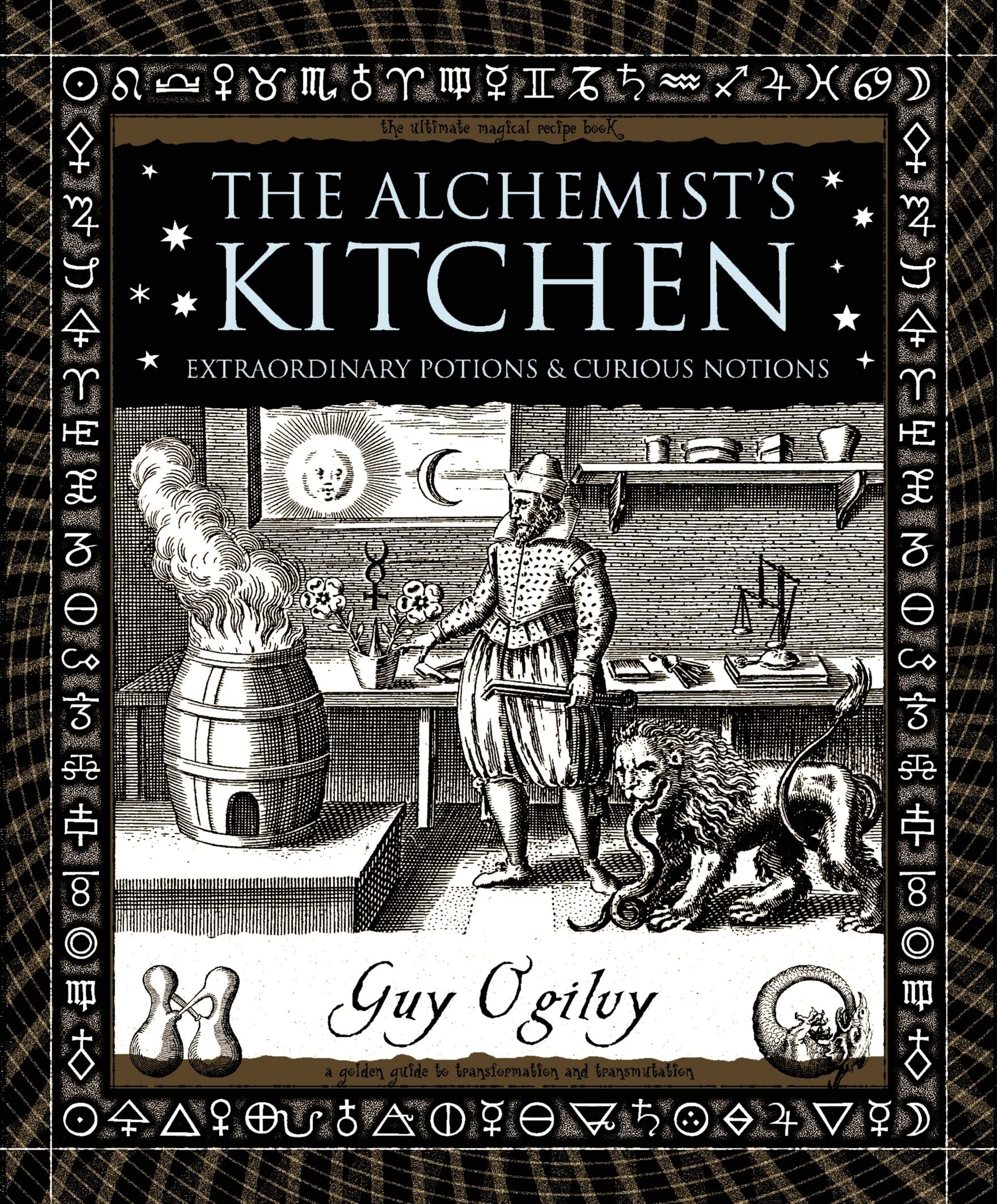 The Alchemist's Kitchen: Extraordinary Potions & Curious Notions (Wooden Books),New