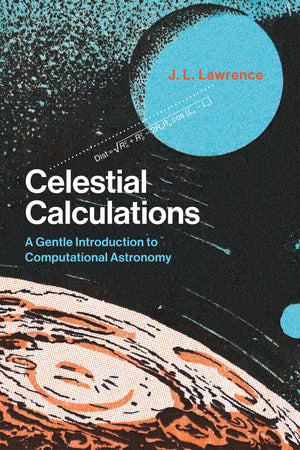 Celestial Calculations: A Gentle Introduction to Computational Astronomy (Mit Press),Used