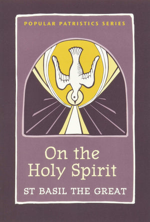 On The Holy Spirit: St. Basil The Great (Popular Patristics, 42)