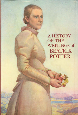 A History Of The Writings Of Beatrix Potter: Including Unpublished Work-new
