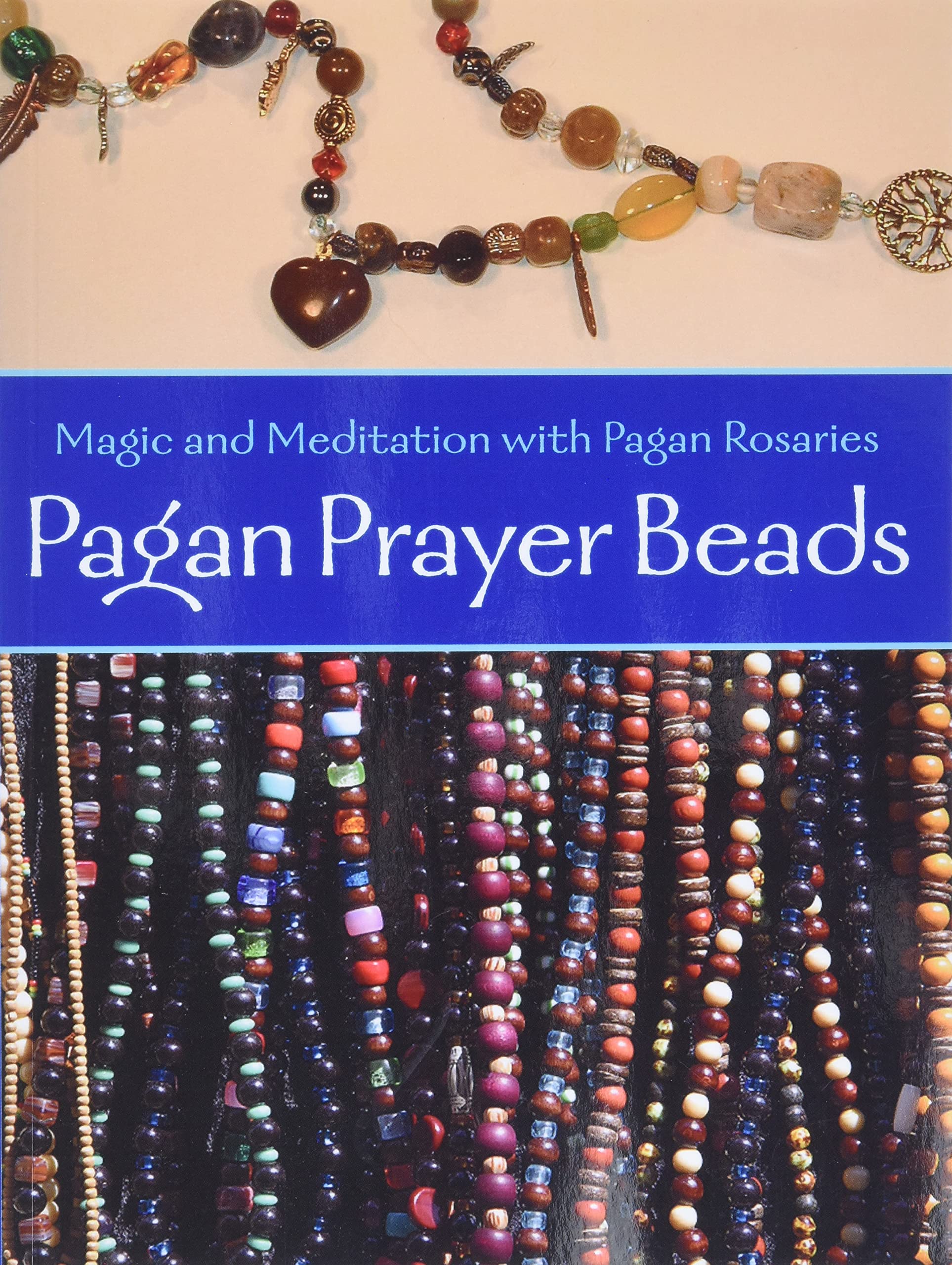 Pagan Prayer Beads: Magic and Meditation with Pagan Rosaries,Used