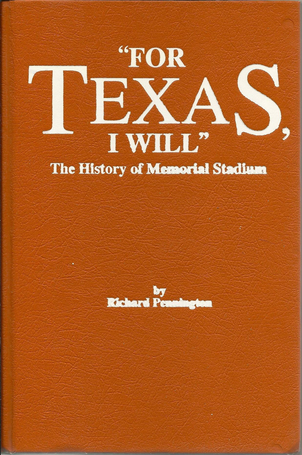 For Texas, I Will: The History Of Memorial Stadium,Used