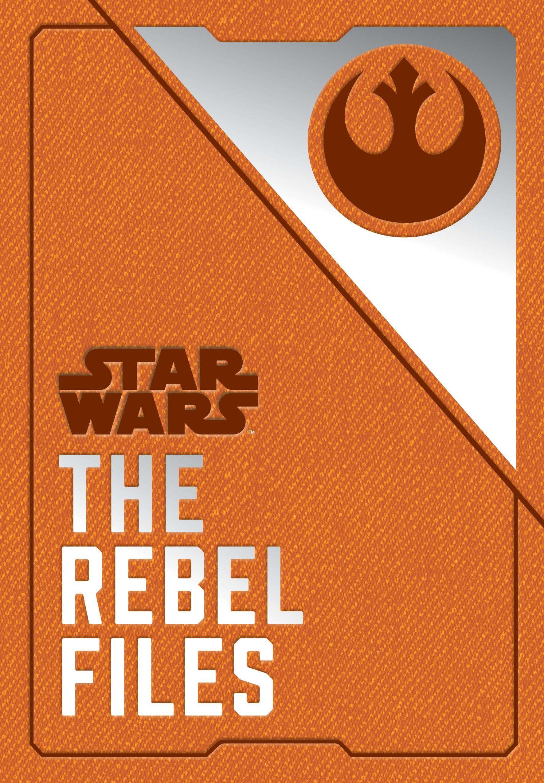 Star Wars: The Rebel Files: (Star Wars Books, Science Fiction Adventure Books, Jedi Books, Star Wars Collectibles),New