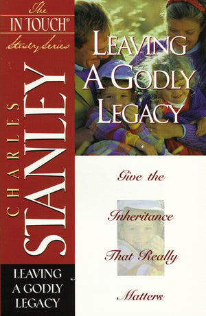 Leaving A Godly Legacy (The In Touch Study Series),New