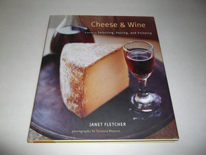 Cheese & Wine: A Guide To Selecting, Pairing, And Enjoying,New
