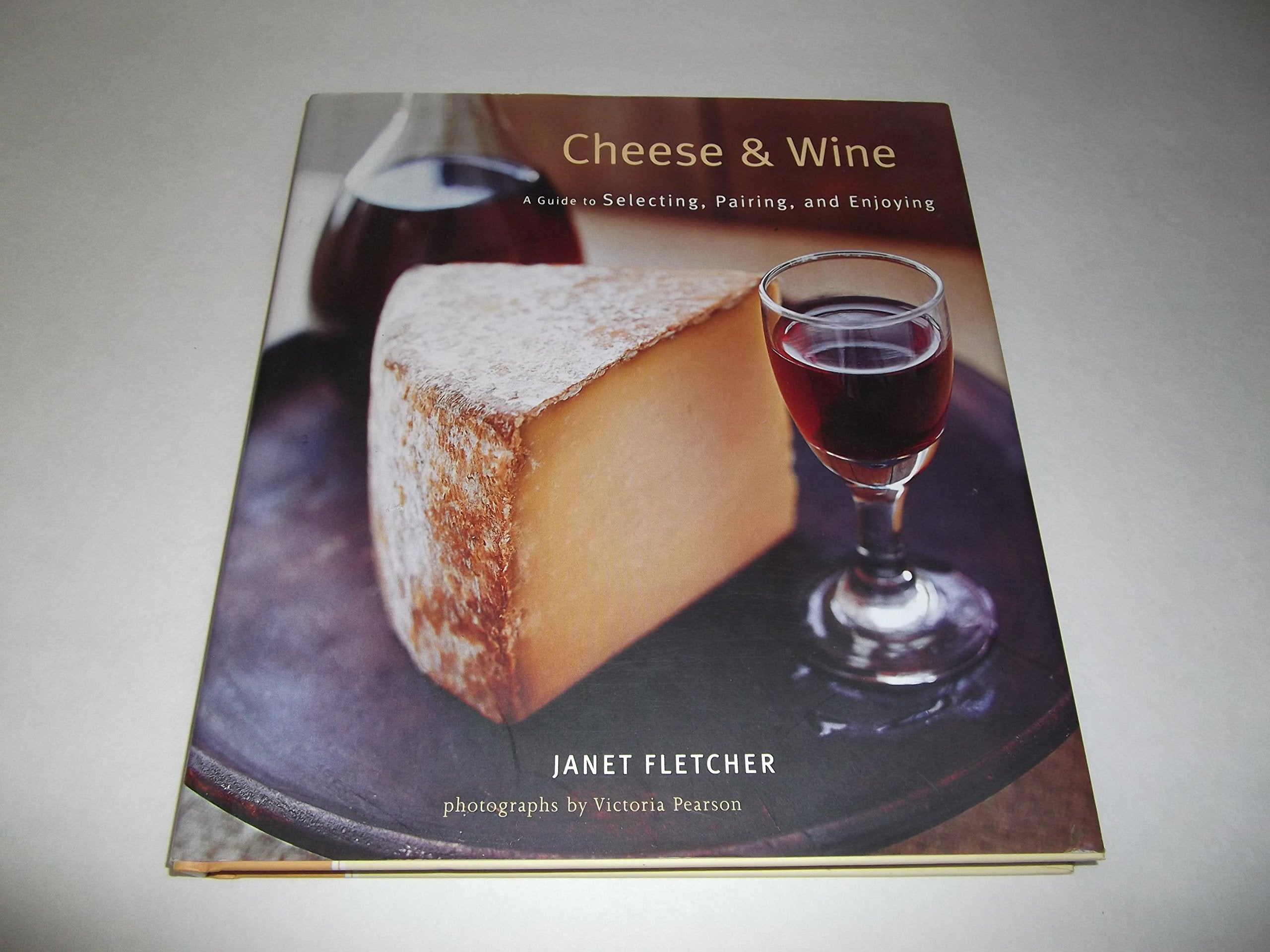 Cheese & Wine: A Guide to Selecting, Pairing, and Enjoying,Used