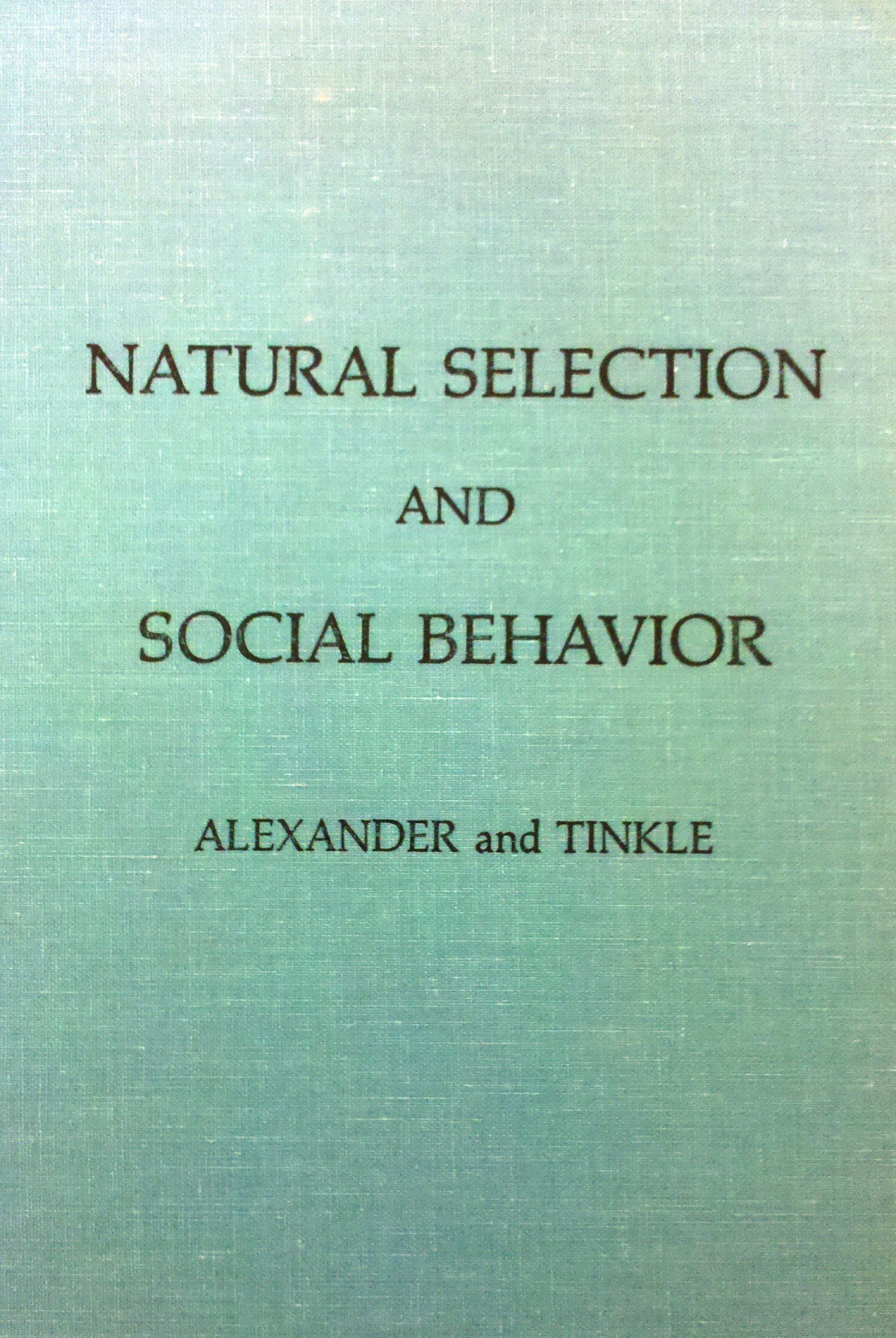 Natural Selection and Social Behavior: Recent Research and New Theory,Used
