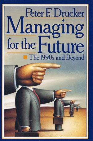 Managing For The Future: The 1990S And Beyond-used