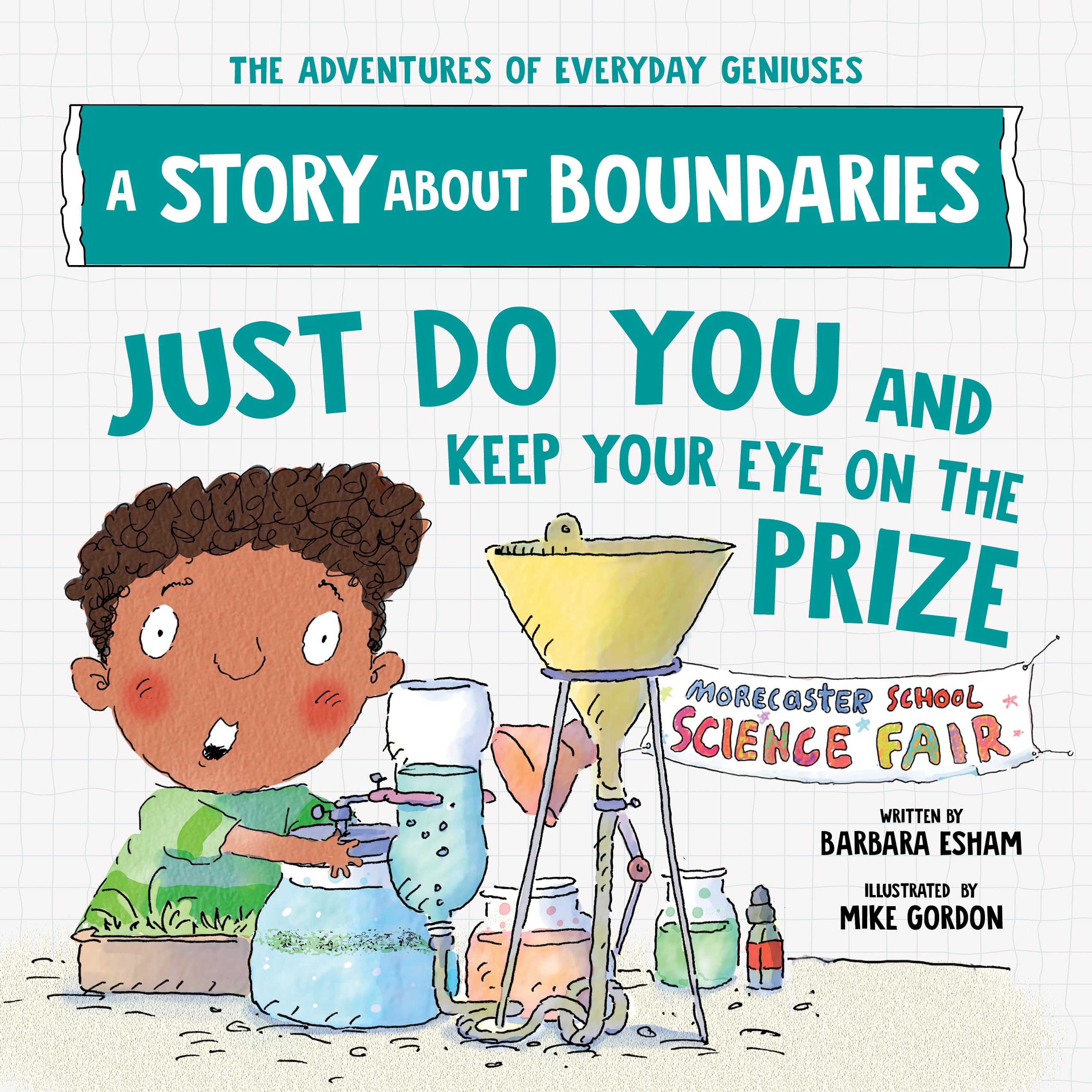 Just Do You and Keep Your Eye on the Prize: A Story about Boundaries (The Adventures of Everyday Geniuses),New