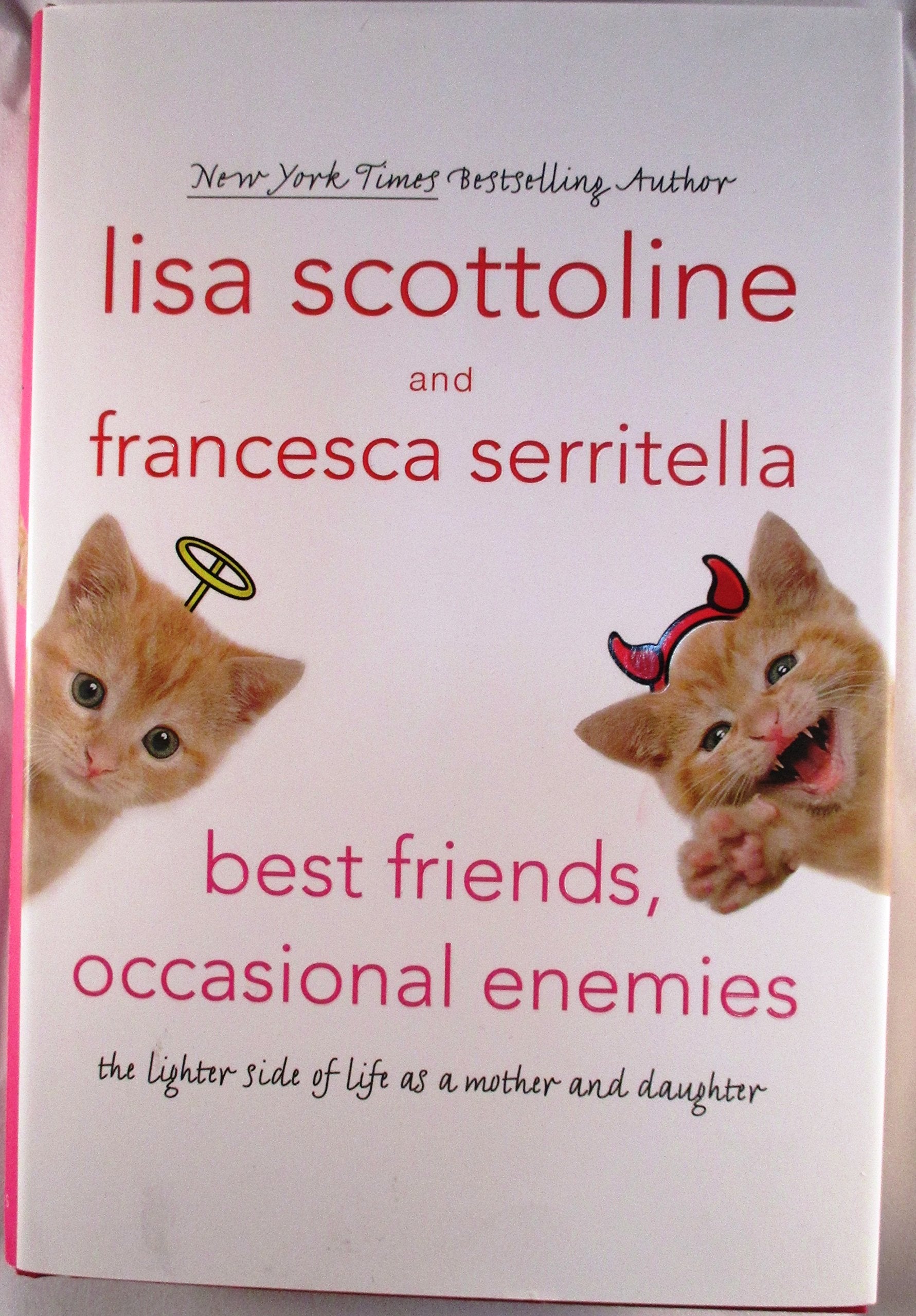 Best Friends, Occasional Enemies: The Lighter Side Of Life As A Mother And Daughter