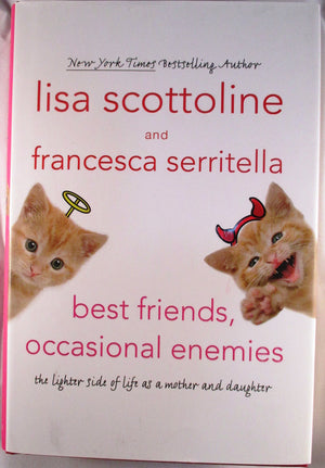 Best Friends, Occasional Enemies: The Lighter Side Of Life As A Mother And Daughter