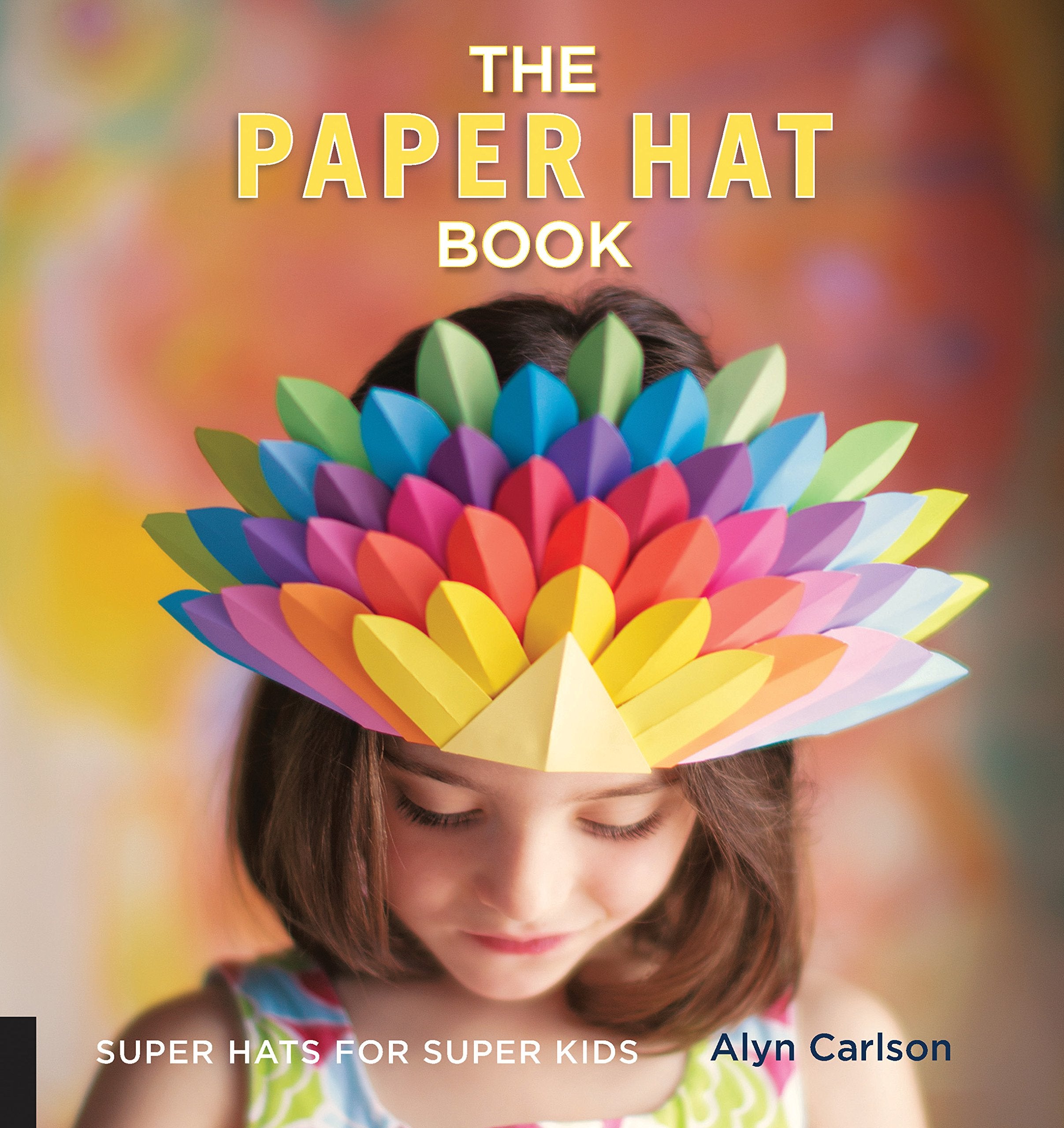 The Paper Hat Book: Super Hats For Super Kids