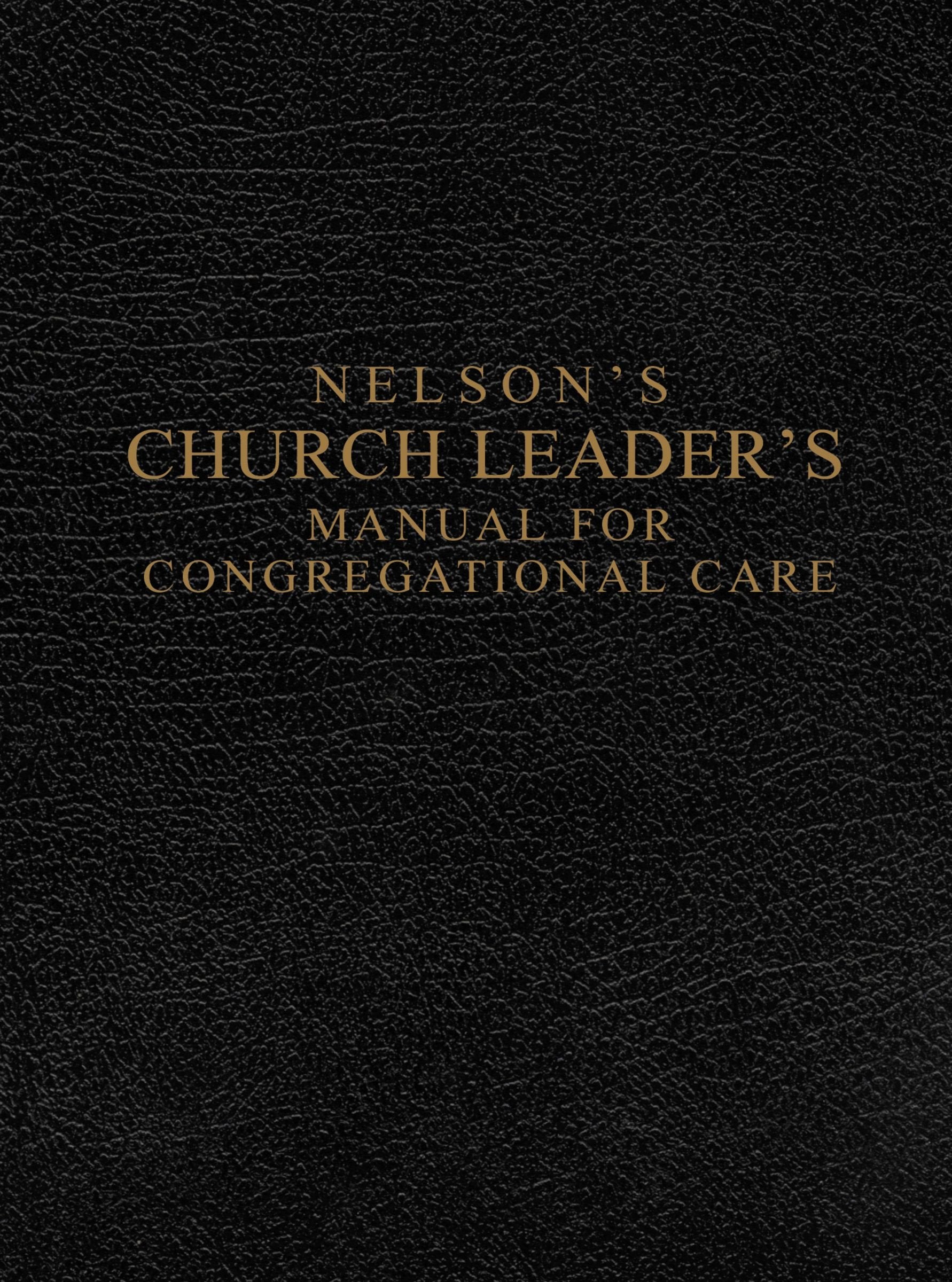 Nelson's Church Leader's Manual for Congregational Care,Used