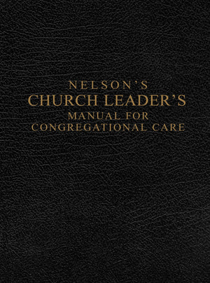 Nelson's Church Leader's Manual for Congregational Care,Used
