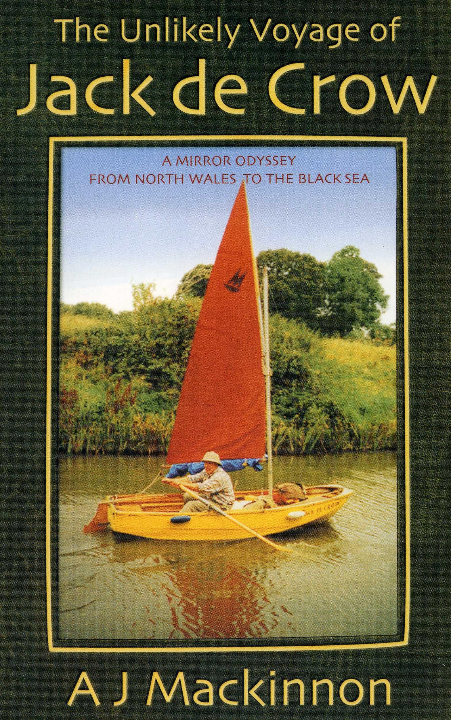 The Unlikely Voyage of Jack De Crow: A Mirror Odyssey from North Wales to the Black Sea,New