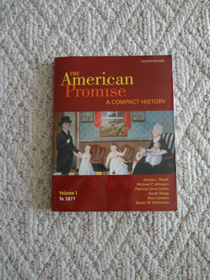 The American Promise: A Compact History, Volume I: To 1877,New