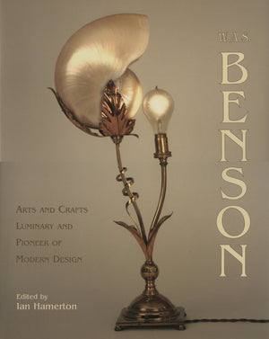 W.A.S. Benson: Arts and Crafts Luminary and Pioneer of Modern Design,Used