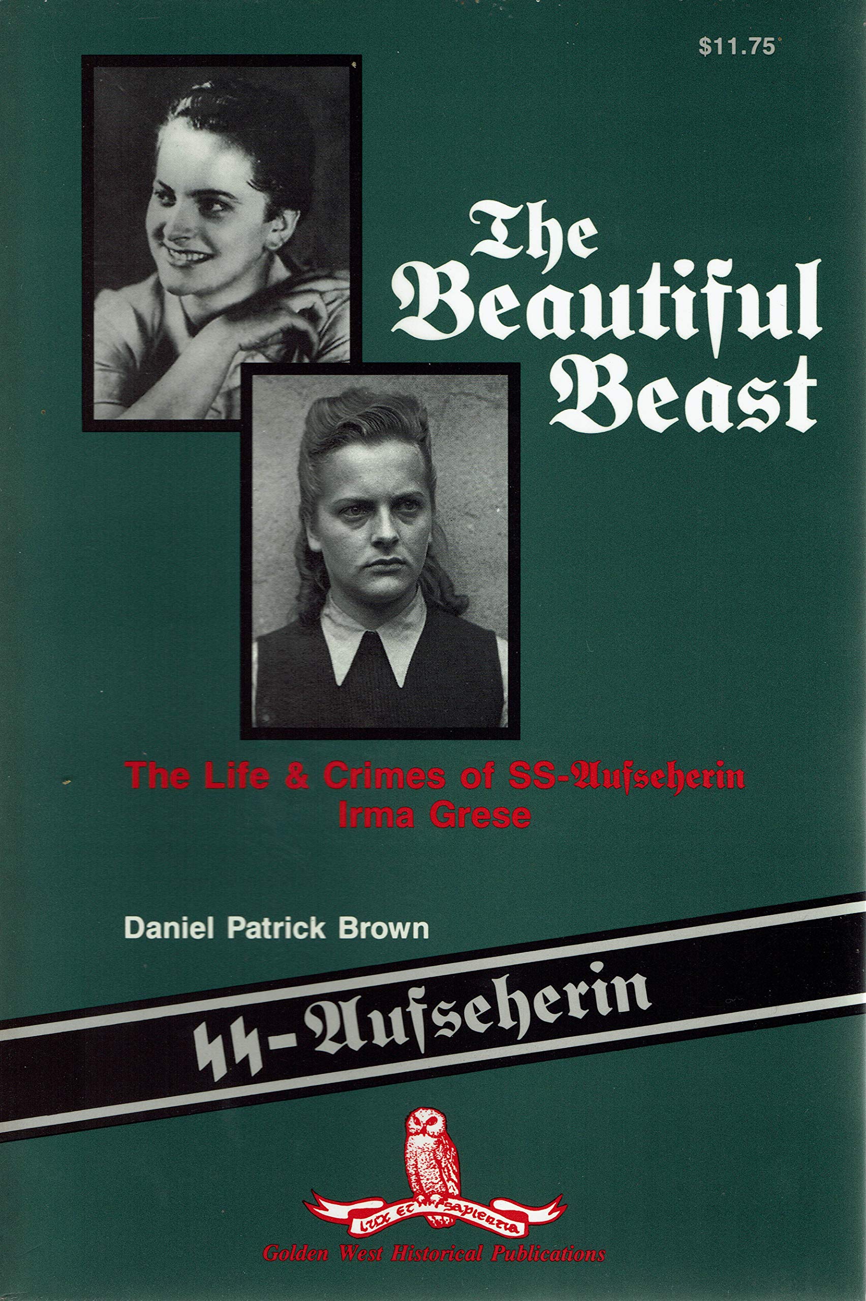 The Beautiful Beast : The Life & Crimes Of Ssaufseherin Irma Grese,New