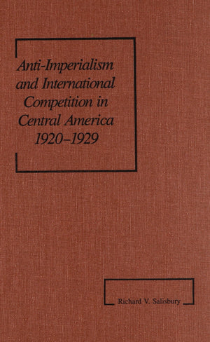 Antiimperialism And International Competition In Central America, 19201929 (America In The Modern World),Used