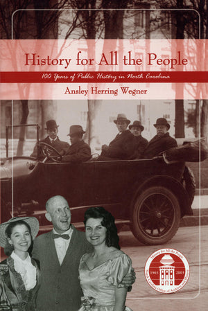 History For All The People: One Hundred Years Of Public History In North Carolina,New