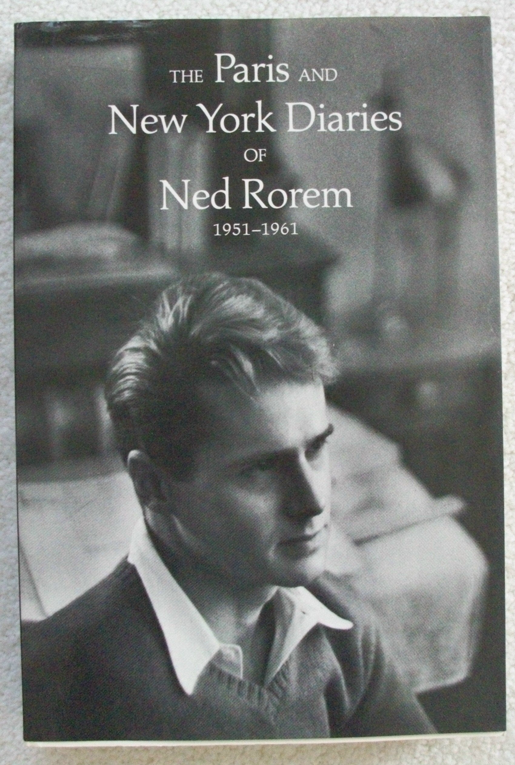 The Paris And New York Diaries Of Ned Rorem 19511961