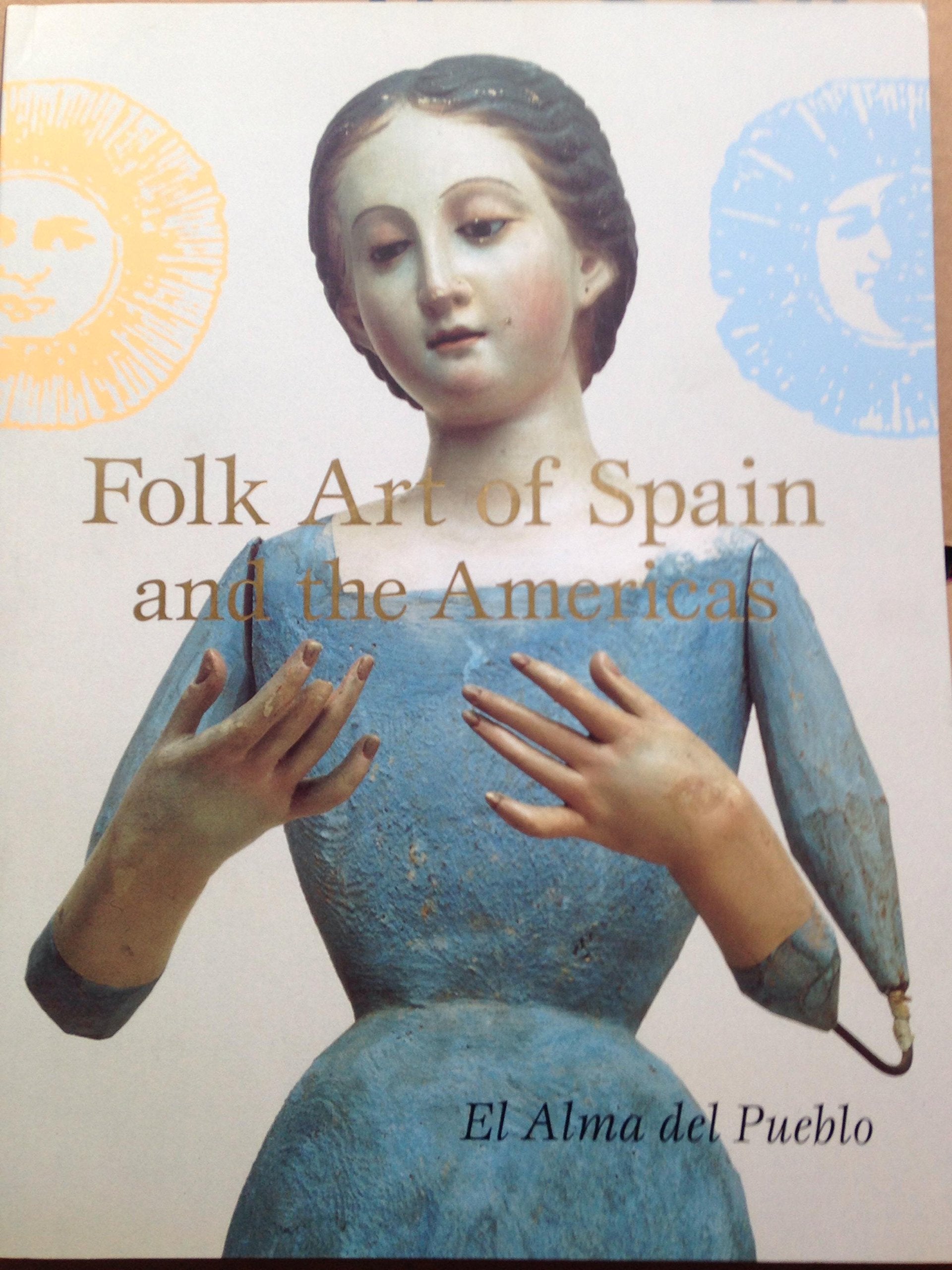 Folk Art of Spain and the Americas: El Alma Del Pueblo,Used