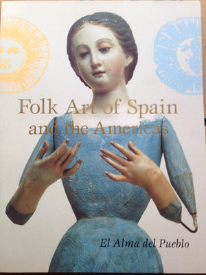 Folk Art of Spain and the Americas: El Alma Del Pueblo,Used