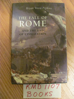 The Fall Of Rome: And The End Of Civilization,New