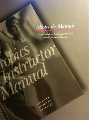 Master the Manual : A Study Guide to Accompany the Ace Aerobics Instructor Manual,Used