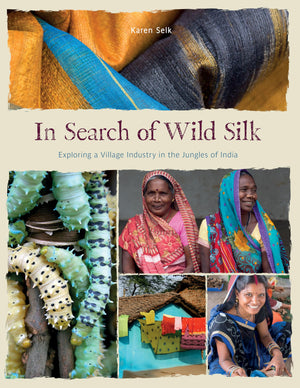 In Search Of Wild Silk: Exploring A Village Industry In The Jungles Of India,Used