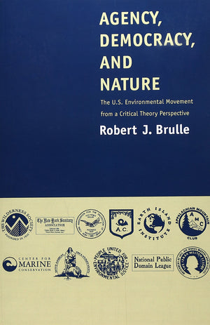 Agency, Democracy, And Nature: The U.S. Environmental Movement From A Critical Theory Perspective,New