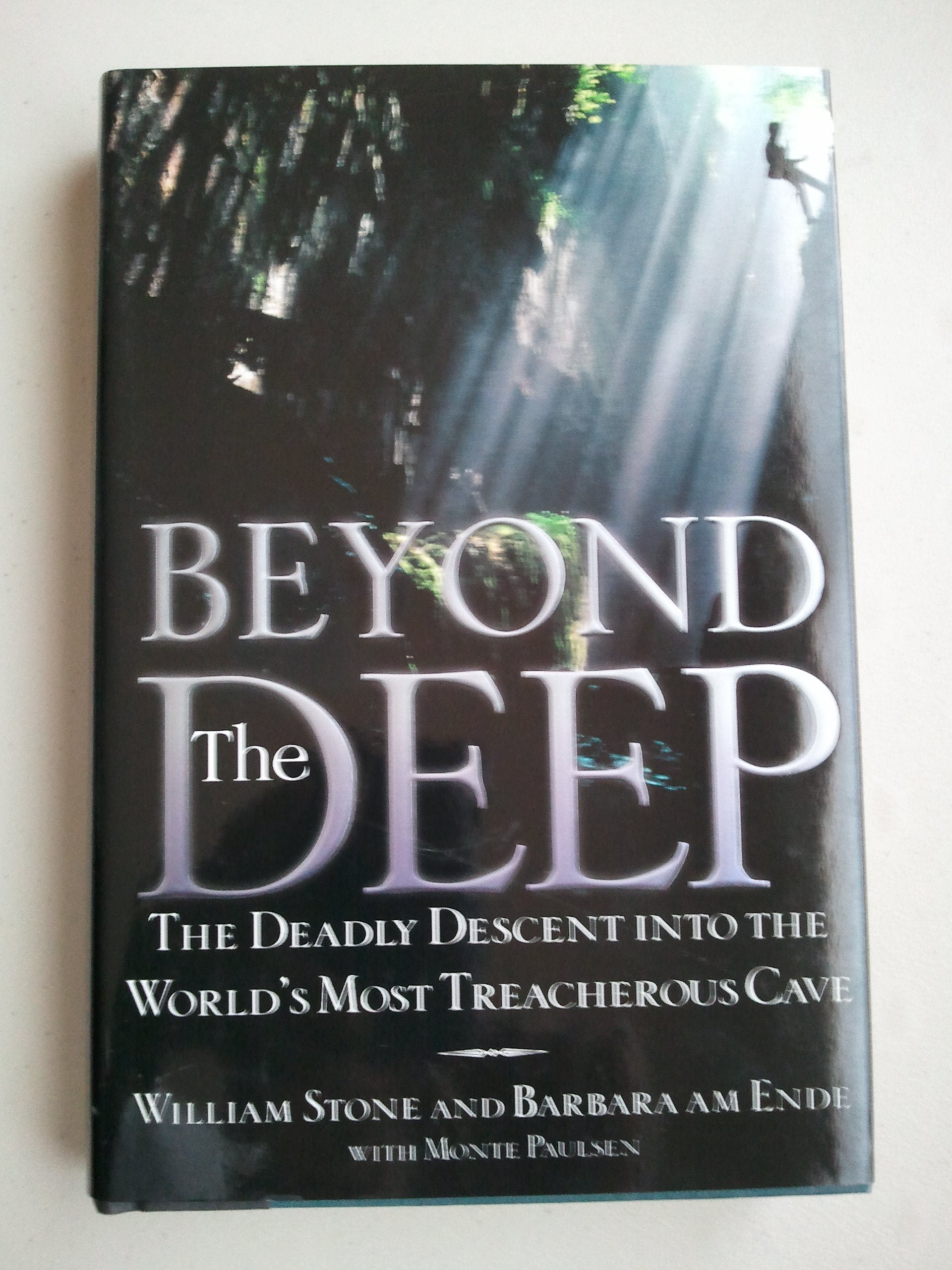 Beyond The Deep: The Deadly Descent Into The Worlds Most Treacherous Cave,New