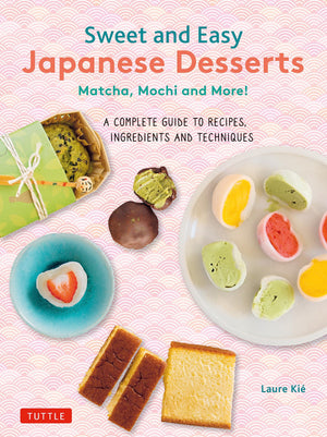 Sweet And Easy Japanese Desserts: Matcha, Mochi And More! A Complete Guide To Recipes, Ingredients And Techniques,Used