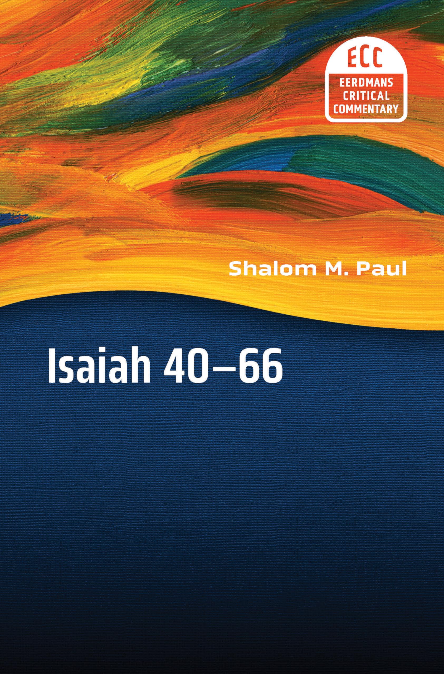 Isaiah 4066: A Commentary (The Eerdmans Critical Commentary (ECC)),New