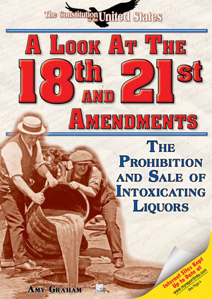 A Look at the Eighteenth and Twentyfirst Amendments: The Prohibition and Sale of Intoxicating Liquors (The Constitution of the ,Used