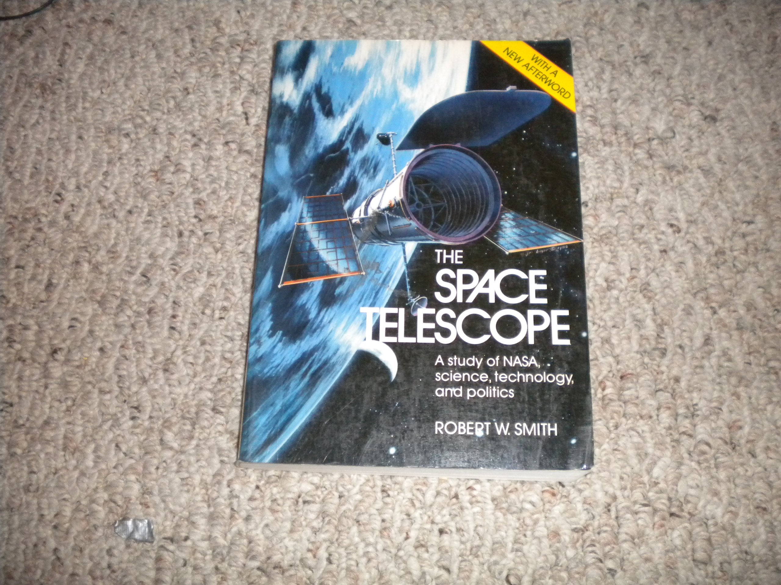 The Space Telescope: A Study of Nasa, Science, Technology, and Politics,Used