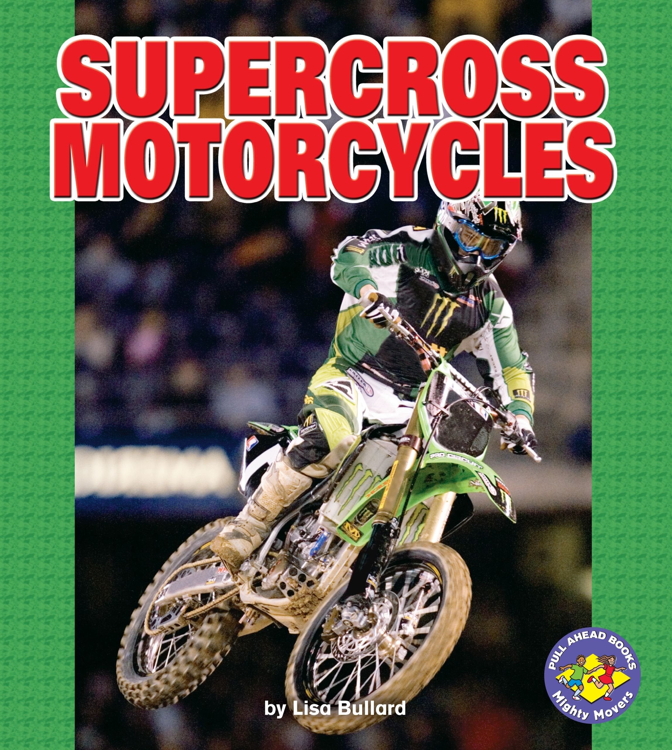 Supercross Motorcycles (Pull Ahead Books  Mighty Movers),Used