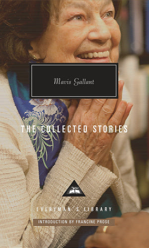 The Collected Stories of Mavis Gallant: Introduction by Francine Prose (Everyman's Library Contemporary Classics Series),Used