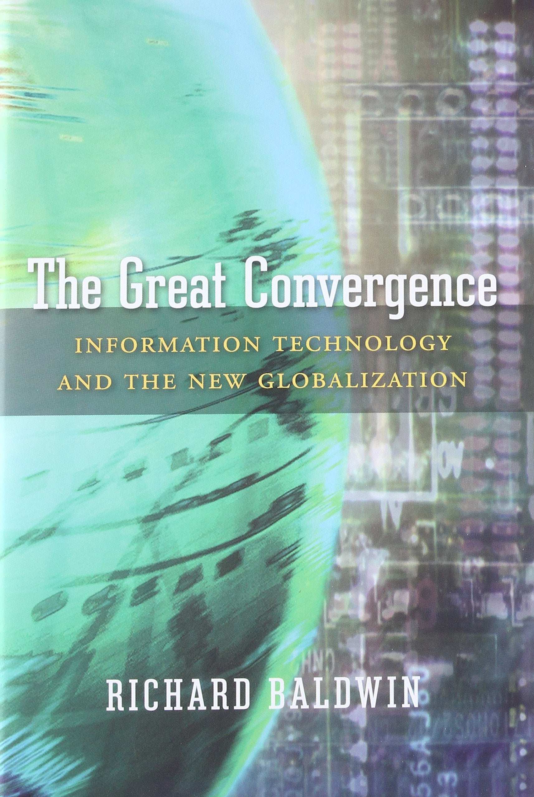 The Great Convergence: Information Technology and the New Globalization,New