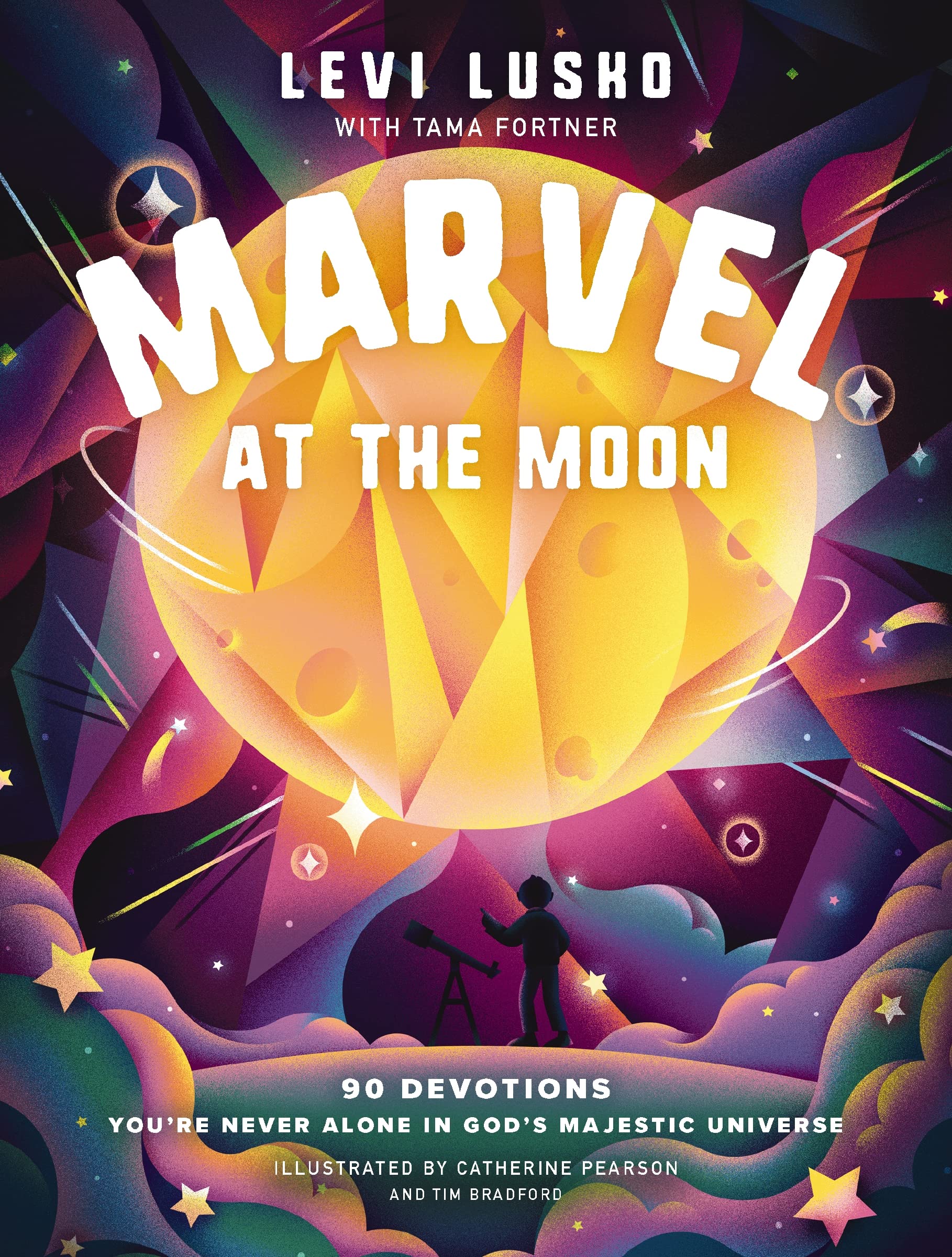 Marvel at the Moon: 90 Devotions: You're Never Alone in God's Majestic Universe,New