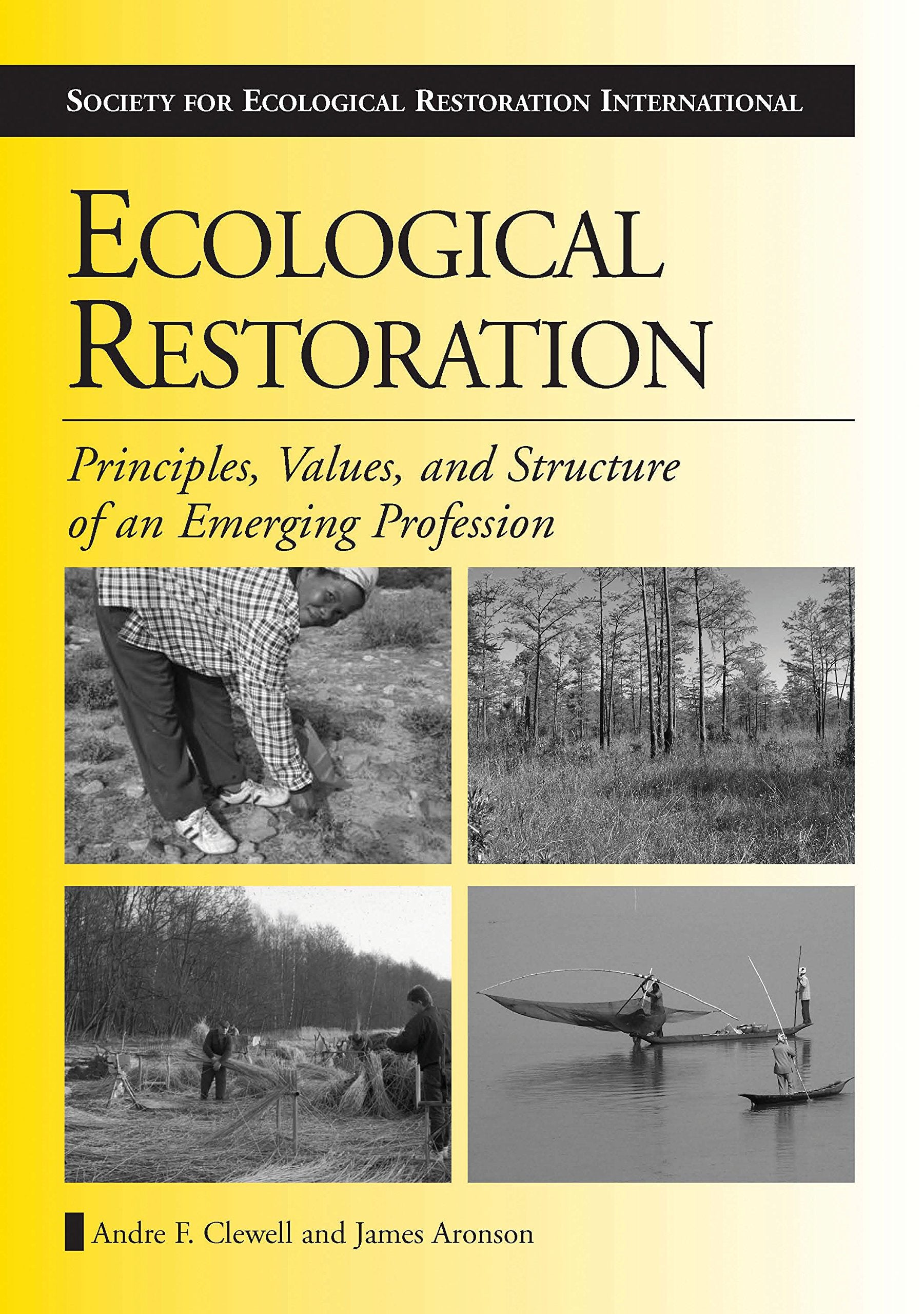 Ecological Restoration: Principles, Values, and Structure of an Emerging Profession (The Science and Practice of Ecological Rest,Used