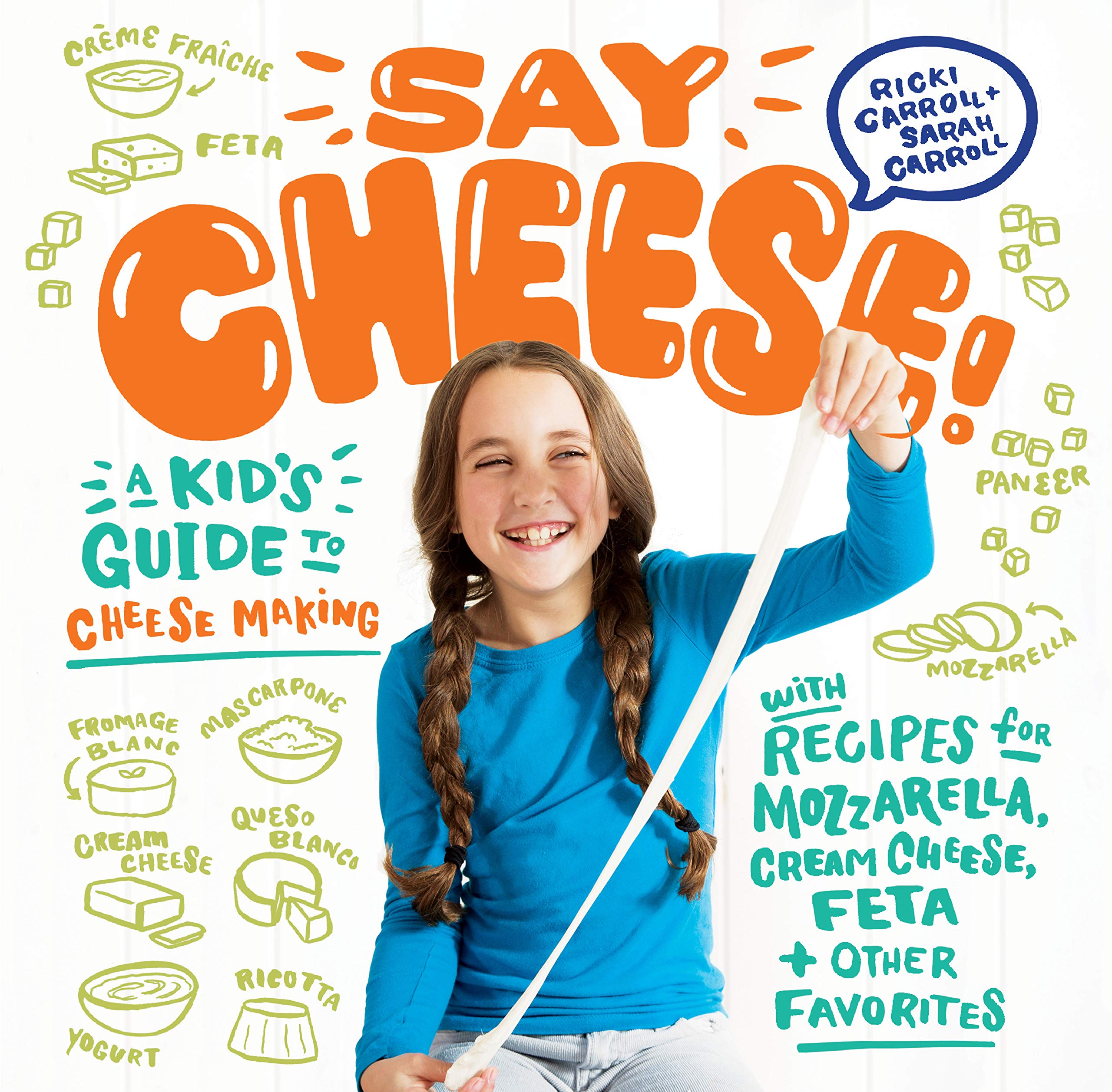 Say Cheese!: A Kids Guide to Cheese Making with Recipes for Mozzarella, Cream Cheese, Feta & Other Favorites,Used